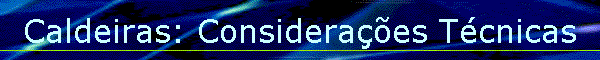 Caldeiras: Consideraes Tcnicas