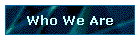 Who We Are